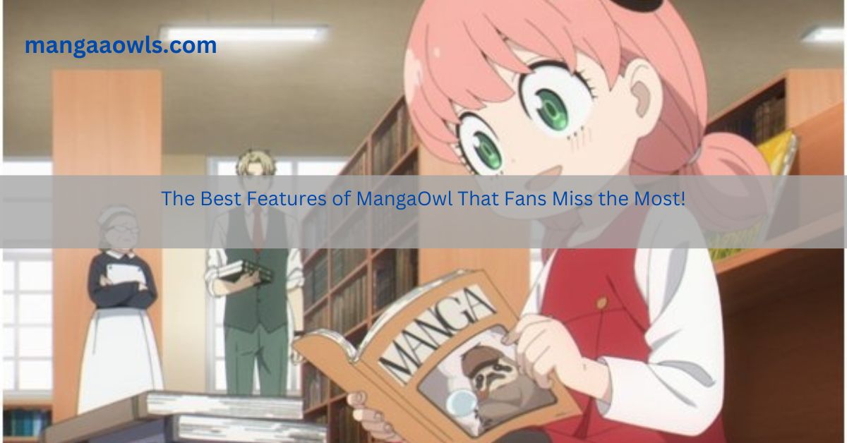 The Best Features of MangaOwl That Fans Miss the Most!