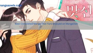 Best Completed Manga That Fans Enjoyed on MangaOwl